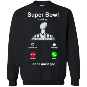 Nfl - Super Bowl Is Calling And I Must Go Los Angeles Rams 2019 Football Crewneck Pullover Sweatshirt