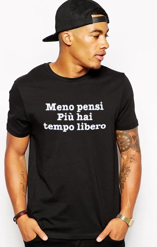 T-Shirt meno pensi più hai tempo libero